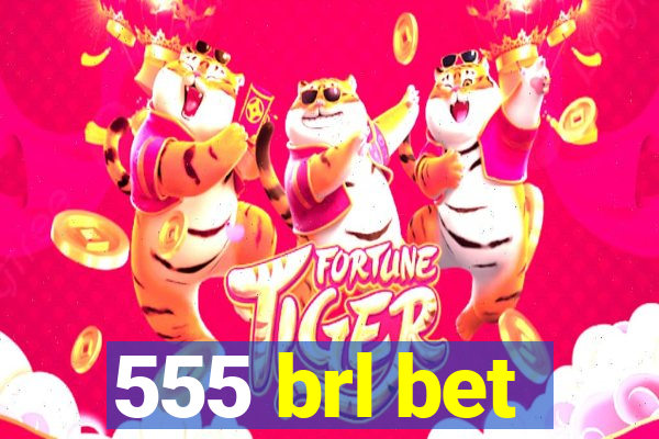 555 brl bet